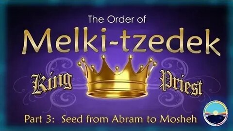 5.10 b Melki-tzedek Priesthood Pt 3 Abraham to Moses