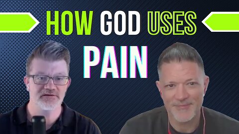 The Unbreakable Man Podcast - How God Uses Pain