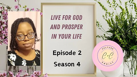 Culture in Christ Podcast | Live For God and Prosper | Season 4 Episode 2
