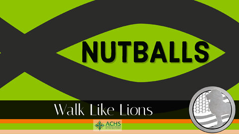 "Nutballs" Walk Like Lions Christian Daily Devotion with Chappy July 6, 2022