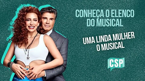Conheça o elenco do musical "Uma Linda Mulher" 2023 - Primeira montagem no Brasil - Teatro Santander