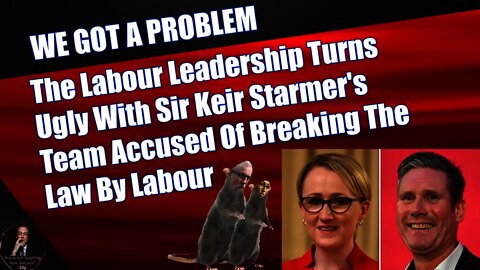 The Labour Leadership Turns Ugly With Sir Keir Starmer's Team Accused Of Breaking The Law By Labour