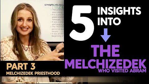 Part 3 | Five Insights into the Melchizedek | The Melchizedek Priest RESEMBLED the Son of YHVH