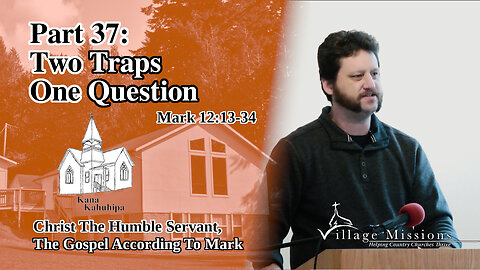 09.24.23 - Part 37: Two Traps, One Question - Mark 12:13-34