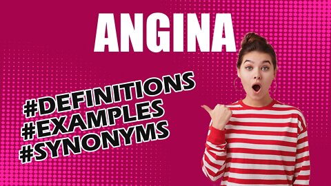 Definition and meaning of the word "angina"