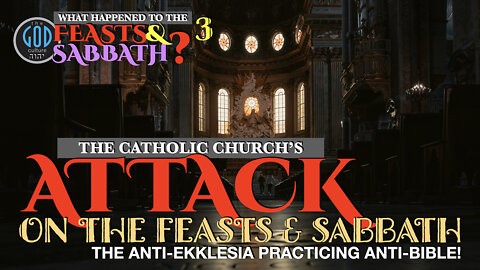 After The Apostles: Part 3. The Catholic Church's ATTACK On the Feasts & Sabbath
