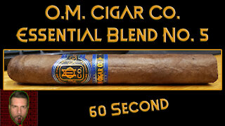 60 SECOND CIGAR REVIEW - O.M. Cigar Co. Essential Blend No. 5 - Should I Smoke This