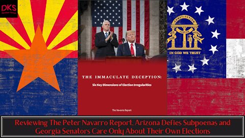 Reviewing The Navarro Report, Az. Defies Subpoenas & Ga. Senators Care Only About Their Own Election