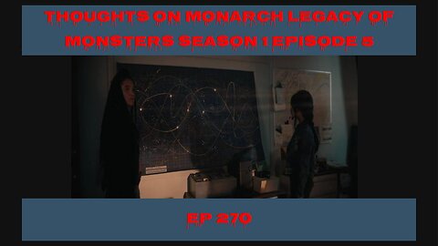 Monarch Legacy of Monsters Season 1 Episode 5 Thoughts, EP 270