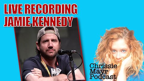 Chrissie Mayr Podcast with Jamie Kennedy! Scream! Hollywood! Comedy!
