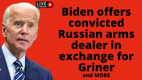 Biden administration offers convicted Russian arms dealer in exchange for Griner