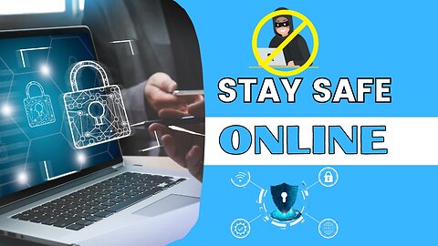 Stay Safe Online - 20 Essential Tips for Online Safety