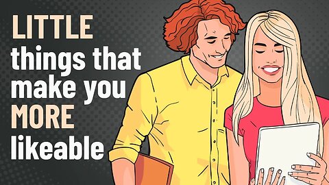 11 Little Things That Make You More Likeable