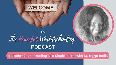 Episode 42: Unschooling as a Single Mom with Dr. Egypt