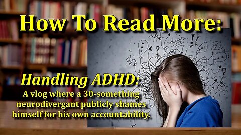 Staying Accountable. Handling ADHD & How I Intend To Read More.