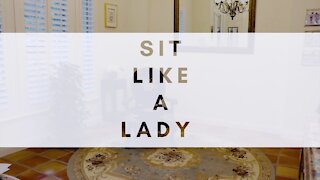 SIT LIKE A LADY!