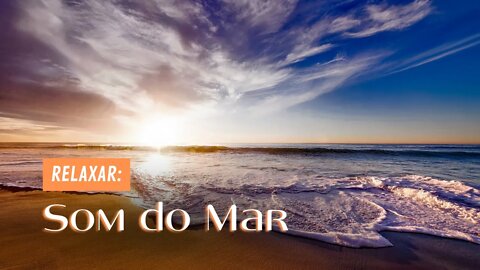 RELAXAR: SOM DO MAR | Som das ondas do mar para Relaxar e Acalmar a Mente, Som para Dormir e Meditar