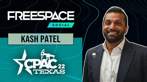 Kash Patel, "The Plot Against the King" Author & former DoD Chief of Staff with FreeSpace @ CPAC2022