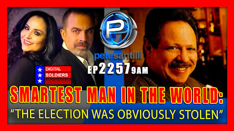 EP 2257-9AM Smartest Man In The World Says Election 'Obviously' Stolen