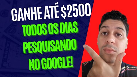 Ganhe até $2500 todos os dias pesquisando no Google! (Faça dinheiro online)