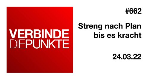 Verbinde die Punkte #662 - Streng nach Plan bis es kracht (24.03.2022)