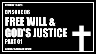 Episode 06 - Free Will & GOD's Justice - Part 01