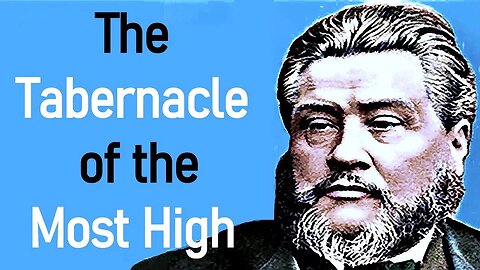The Tabernacle of the Most High - Charles Spurgeon Audio Sermons (Ephesians 2:22)