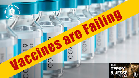 27 Aug 21, The Terry & Jesse Show: Vaccines are Failing