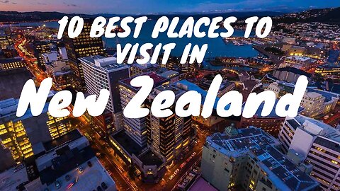 10 Best Places to Visit in New Zealand