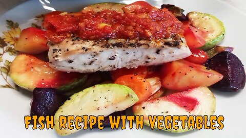 Fish recipe with vegetables, a healthy and delicious dish