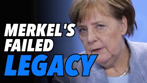 Merkel's legacy of Brexit and a failed European Union