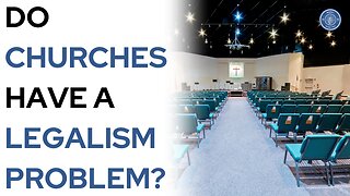 Do churches have a legalism problem?