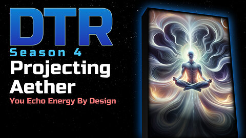 DTR S4 Bonus: Projecting Aether