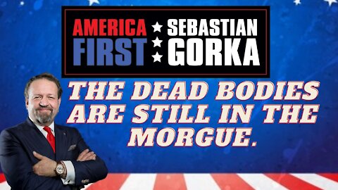 The dead bodies are still in the morgue. Sebastian Gorka on AMERICA First