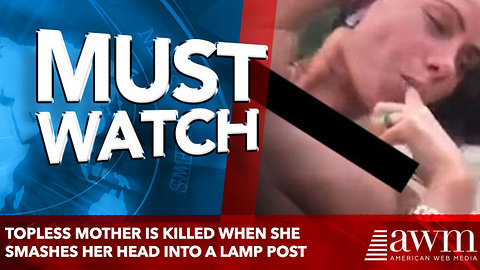 Topless mother is killed when she smashes her head into a lamp post