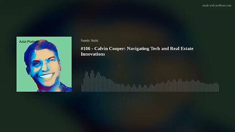 #106 - Calvin Cooper: Navigating Tech and Real Estate Innovations