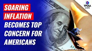 SOARING Inflation Becomes Top Concern For Americans