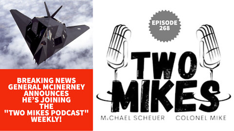 BREAKING NEWS: General McInerney Announces He’s Joining The "Two Mikes Podcast" Weekly!