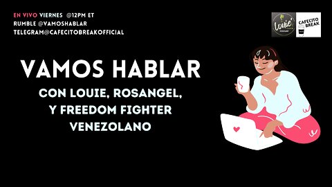 Vamos Hablar con Louie, Rosangel y Freedom Fighter Venezolano