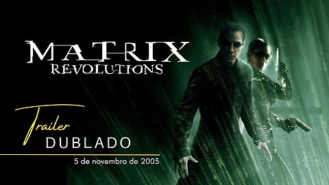 Matrix Revolutions | Trailer dublado | 2003