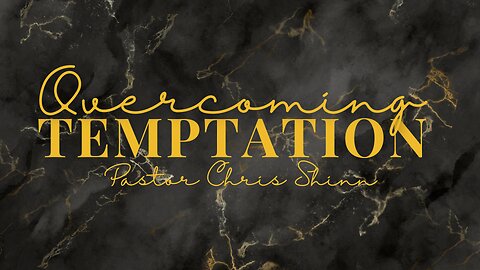 Overcoming Temptation - Pastor Chris Shinn | Sunday Feb 11, 2024