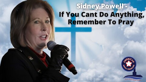 Sidney Powell - If You Cant Do Anything, Remember To Pray - With John Michael Chambers