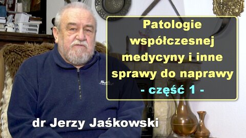 Patologie współczesnej medycyny i inne sprawy do naprawy, część 1 - dr Jerzy Jaśkowski