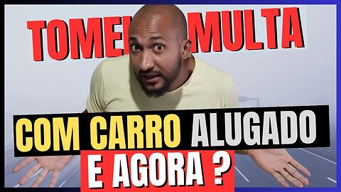 Multa com Carro Alugado: Qual o Prazo para Pagamento e Como Resolver? Já Levei Duas!