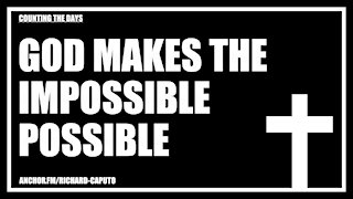 GOD Makes the Impossible Possible