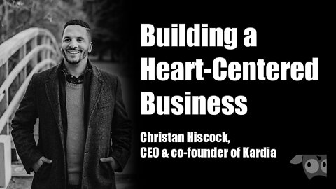 Building a Heart-Centered Business with Christan Hiscock, CEO & co-founder of Kardia