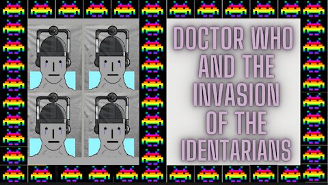 Doctor Who And The Invasion of The Identarians