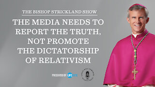 The media needs to report the truth, not promote the dictatorship of relativism