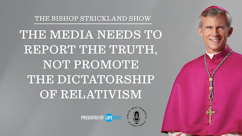 The media needs to report the truth, not promote the dictatorship of relativism