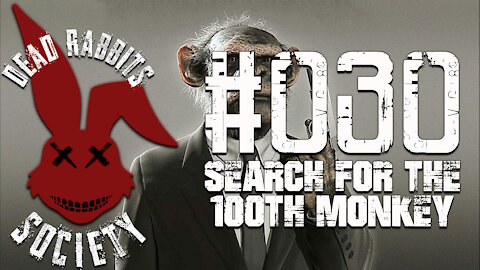 Dead Rabbits Society #030: Search For The 100th Monkey